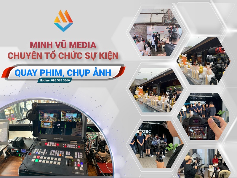 Dịch vụ tổ chức sự kiện tại Minh Vũ Media đã bao gồm quay phim, chụp ảnh sự kiện